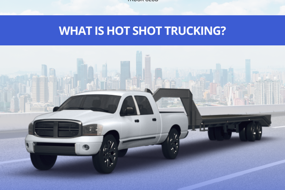 What Is Hot Shot Trucking