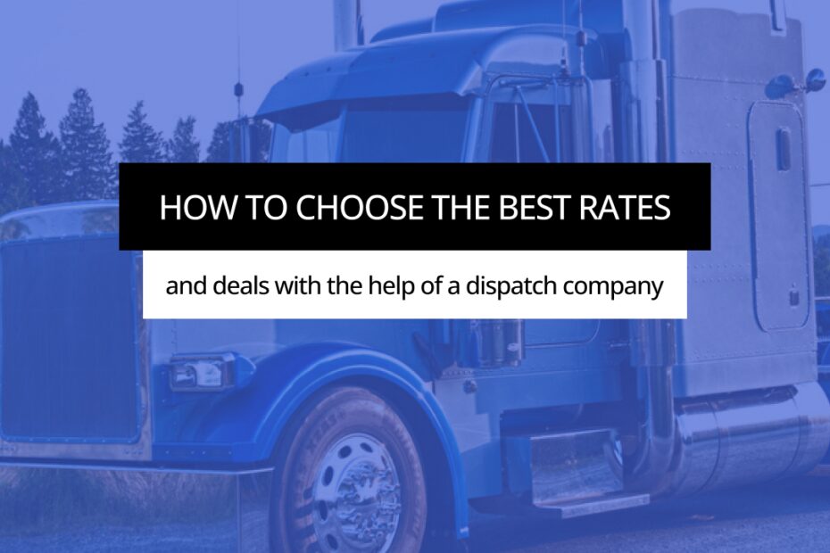 How to choose the best rates and deals with the help of a dispatch company