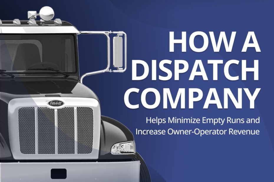 How a Dispatch Company Helps Minimize Empty Runs and Increase Owner-Operator Revenue