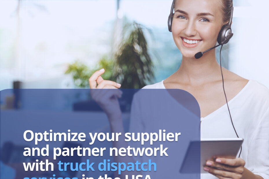 Optimize your supplier and partner network with truck dispatch services in the USA