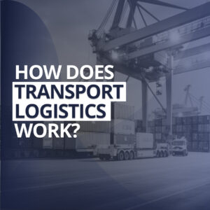 How does transport logistics work?